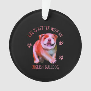 Adorno La Vida Es Mejor Con Un Bulldog Inglés Gracioso