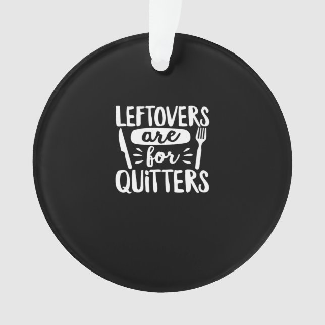 Adorno Las Leftovers Son Para Quitters Comer Todo Lo Clás (Anverso)
