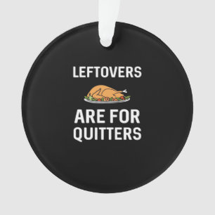 Adorno Las Leftovers Son Para Quitters Creative Casual