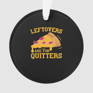 Adorno Las Leftovers Son Para Quitters Funny Pizza Thanks