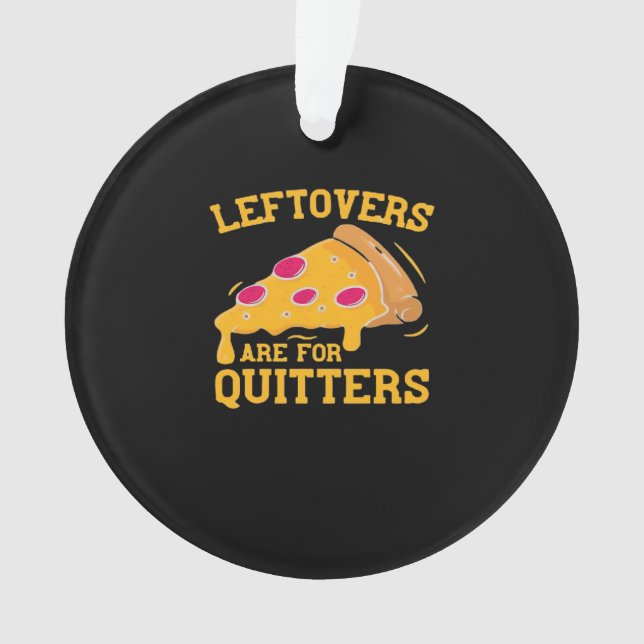 Adorno Las Leftovers Son Para Quitters Funny Pizza Thanks (Anverso)