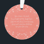 Adorno Letra floral de amor cita persuasión Jane Austen<br><div class="desc">Decoren su árbol de Navidad con este adorno de biblioteca redondeado que presenta un diseño floral que rodea la cita "perforan mi alma. Estoy medio agonía, mitad esperanza. No me digan que soy demasiado tarde, que esos preciosos sentimientos se han ido para siempre", que es parte de la carta de...</div>