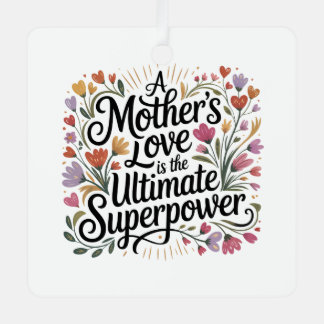 Adorno Metálico A Mother's Love Is The Ultimate Superpower