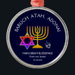 Adorno Metálico BARUCH ATAH ADONAI | Hanukkah Blessings<br><div class="desc">Stylish, elegant ornament for your HANUKKAH decor. Design shows a gold colored MENORAH with multicolored STAR OF DAVID and silver gray DREIDEL. At the top there is curved text which says BARUCH ATAH, ADONAI (Blessed are You, O God) and underneath the text reads HANUKKAH BLESSINGS FROM OUR HOME TO YOURS....</div>