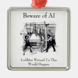 Adorno Metálico Beware of AI - Luddites Warned Us