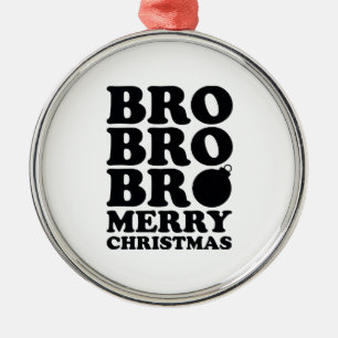 Adorno Metálico Bro Bro Bro Merry Christmas