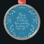 Adorno Metálico Cita de amor floral de Jane Austen Orgullo y Preju<br><div class="desc">Perfecto para los amantes del libro y los aficionados a Jane Austen. Decoren su árbol de Navidad con este adorable adorno de biblioteca presenta un diseño floral azul que rodea la cita "Debes permitirme contarles cuán fervientemente te admiro y amo" - la declaración de amor del Sr. Darcy a Elizabeth...</div>