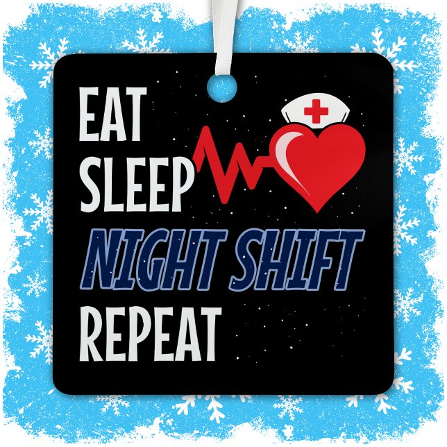 Adorno Metálico Divertido lindo Eat Sleep Night Shift Repetir enfe (Subido por el creador)