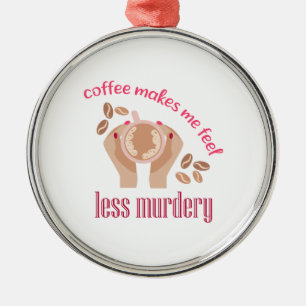 Adorno Metálico El café me hace sentir menos asesino, cita gracios