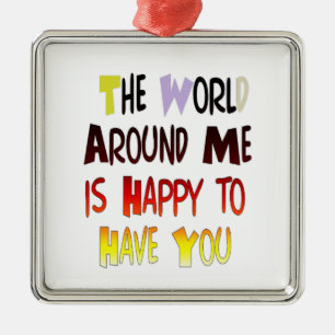 Adorno Metálico El mundo que me rodea es feliz de tenerte