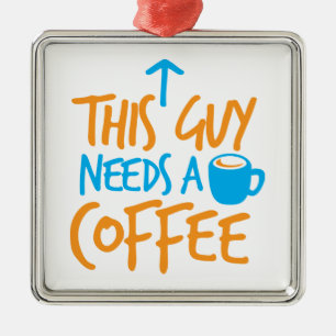 Adorno Metálico ¡Este individuo necesita un CAFÉ!