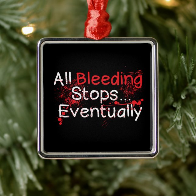 Adorno Metálico Funny Survival Quote - Bleeding Stops Eventually (Árbol)