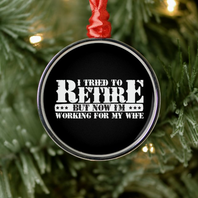 Adorno Metálico Graciosa jubilación de marido - ahora trabajo para (Árbol)