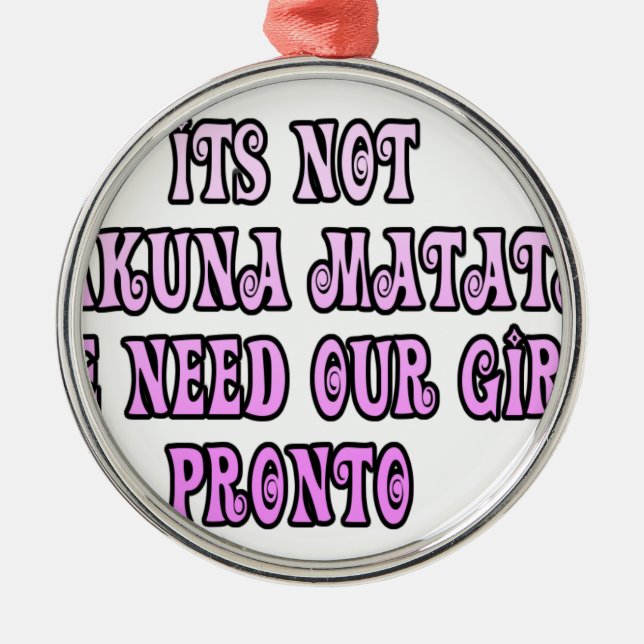 Adorno Metálico Hakuna Matata necesitamos a nuestros Chicas Pronto (Frente)