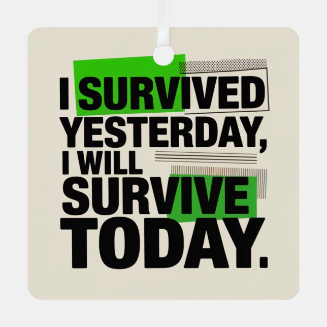 Adorno Metálico I Survived Yesterday, I Will Survive Today (Anverso)