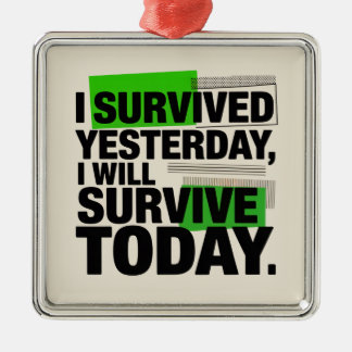 Adorno Metálico I Survived Yesterday, I Will Survive Today