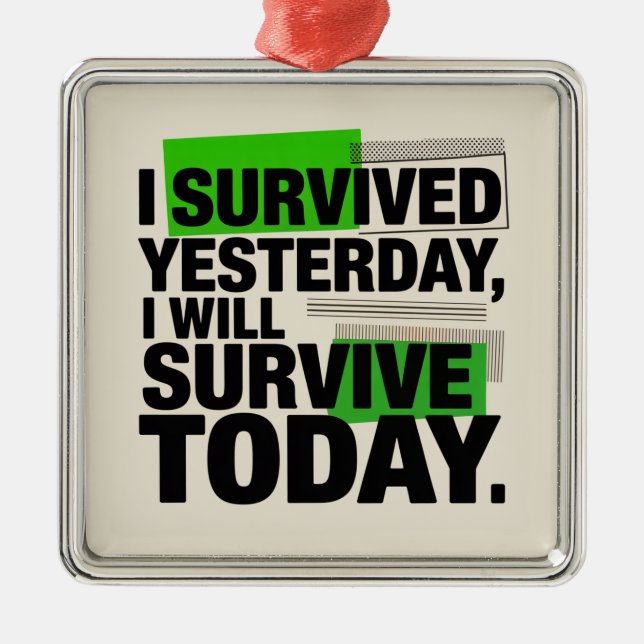 Adorno Metálico I Survived Yesterday, I Will Survive Today (Frente)