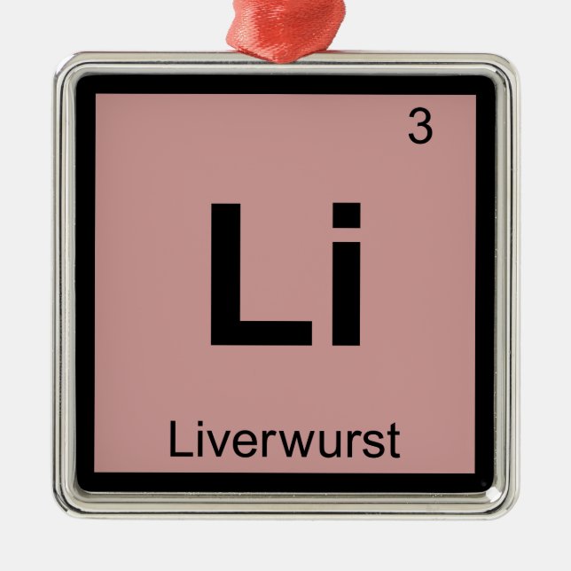 Adorno Metálico Li - Liverwurst Chemistry Periodic Table Symbol (Frente)