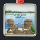 Adorno Metálico Life Is Better At The Lake<br><div class="desc">Life is Better @TheLake (At The Lake) Design. Two Adirondack chairs overlooking the lake and evergreen trees and hills in the distance,  original art watercolor painting by Kimberly McCarron (McCarron Art & Design)</div>