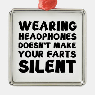 Adorno Metálico Llevar los auriculares no hace su farts silencioso