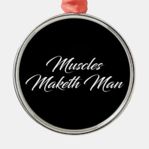 Adorno Metálico Los músculos hacen al hombre - ejercitar Inspirado