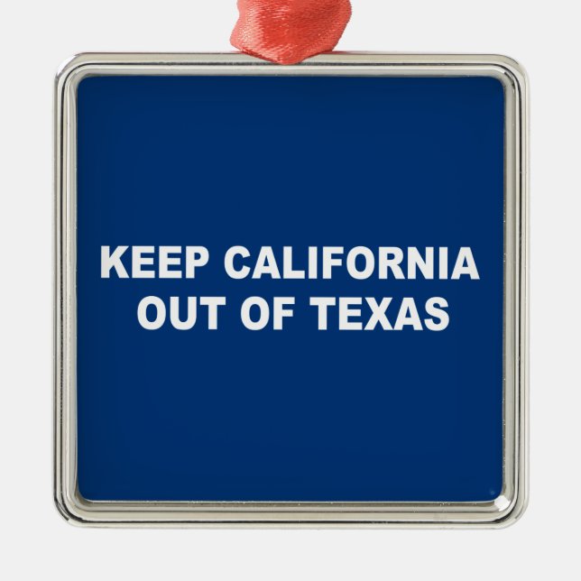 Adorno Metálico Mantener a California fuera de Texas (Frente)