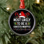 Adorno Metálico Más Probable Que Sea Un Gangsta Wrapper Familia Na<br><div class="desc">Más Probable Que Sea Una Camiseta De Navidad Familiar Gangsta Wrapper</div>