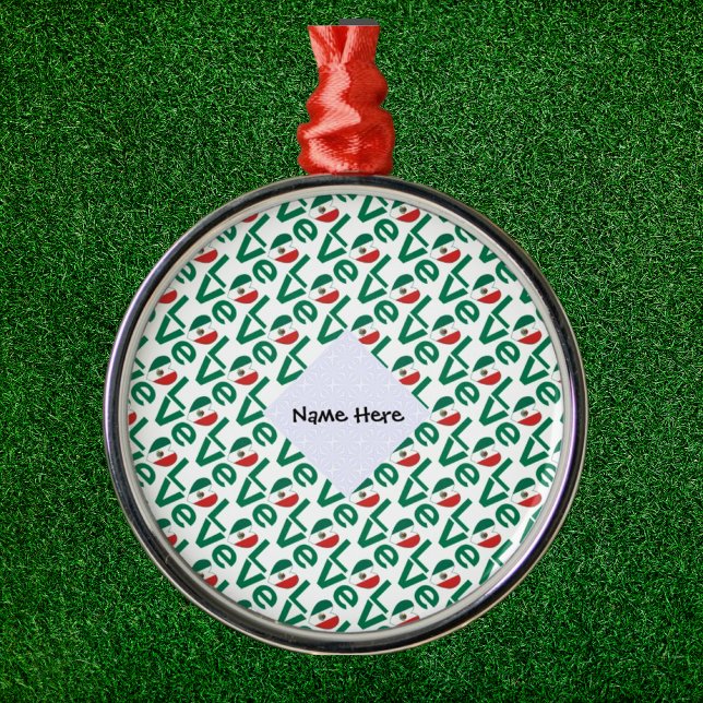 Adorno Metálico Mexican LOVE Flag in Green Love Tiled Personalized (Subido por el creador)