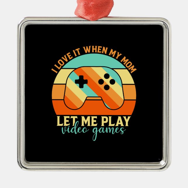 Adorno Metálico Mi Mamá Me Dejó Jugar A Videojuego (Frente)