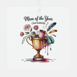 Adorno Metálico Mom Of The Year (Just Kidding)