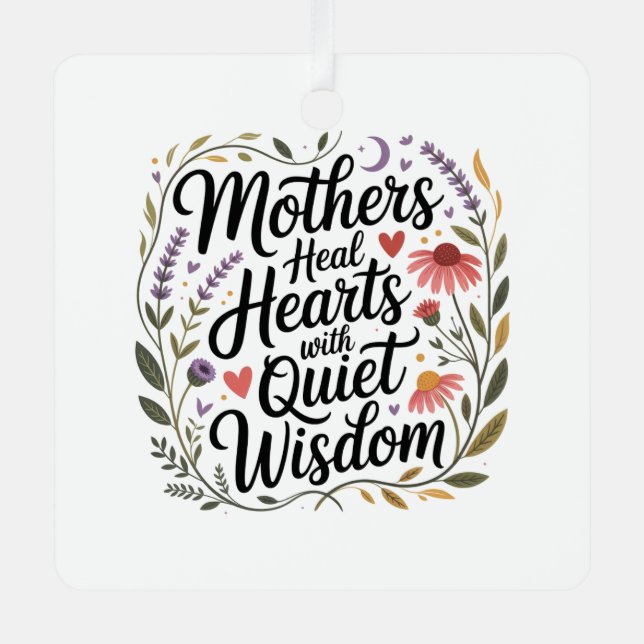 Adorno Metálico Mothers Heal Hearts With Quiet Wisdom (Anverso)