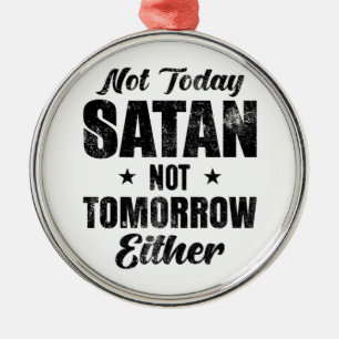 Adorno Metálico No Hoy Satanás Tampoco Mañana