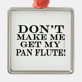 Adorno Metálico No me hagas coger mi flauta