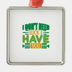 Adorno Metálico No Necesito Suerte Que Te Tengo