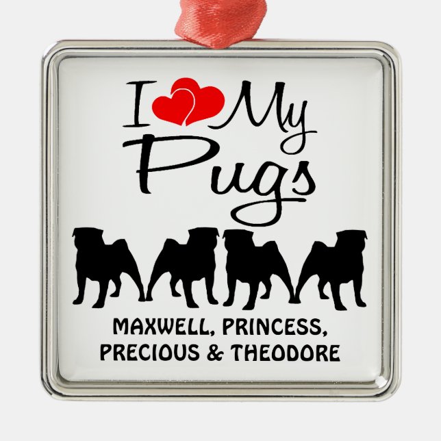 Adorno Metálico Personalizado I Love My Four Pugs (Frente)