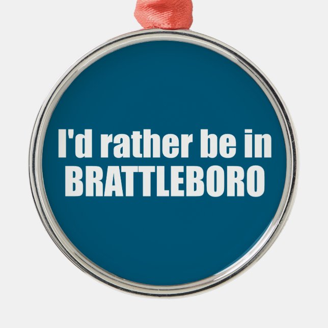 Adorno Metálico Preferiría Estar En Brattleboro Vermont (Frente)