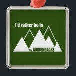 Adorno Metálico Preferiría Estar En La Montaña Adirondacks<br><div class="desc">No importa dónde estés,  preferirías estar en los Adirondacks.</div>