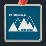Adorno Metálico Preferiría Estar En Las Montañas Blue Ridge<br><div class="desc">Las montañas Blue Ridge de Virginia y Virginia Occidental son majestuosas y hermosas.</div>
