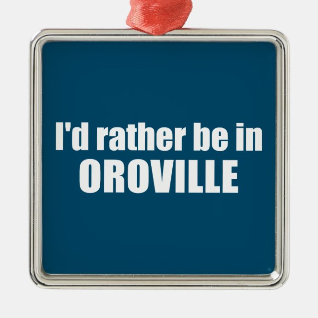 Adorno Metálico Preferiría Estar En Oroville California (Frente)