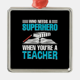 Adorno Metálico ¿Quién Necesita Un Superhéroe cuando eres profesor