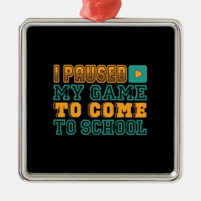 Adorno Metálico Regalo del profesor | Detuve Mi Juego Para Ir A La (Frente)