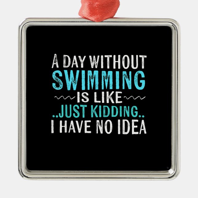 Adorno Metálico Regalos De Nadador Al Día Sin Nadar Es Como Nadar (Frente)