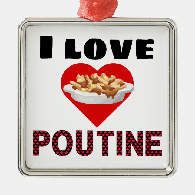 Adorno Metálico ¡Regalos de Poutine para cada uno! Amo poutine (Frente)
