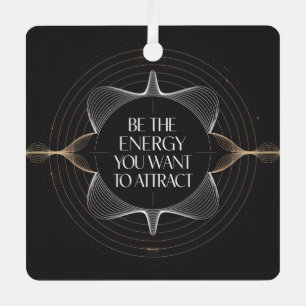 Adorno Metálico Sé la energía que quieres atraer