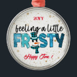 Adorno Metálico Sensación De Un Personalizar Un Poco Frío<br><div class="desc">Sentirse un poco de ornamento Metalizado Personalizar helado - Producto personalizado - (Escriba BOKI412 en la búsqueda del sitio (navegador) para ver la oferta de todas mis creaciones. ¡Gracias. ) - Vea mis otros productos y colecciones, elija un regalo para usted y sus seres queridos. Gracias por comprar en mi...</div>