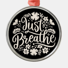 Adorno Metálico Simplemente respira mentalidad de salud mental neg