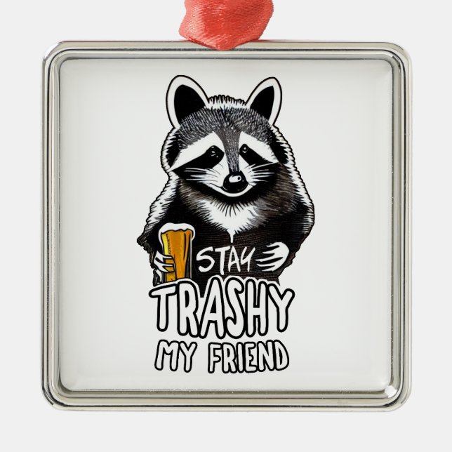 Adorno Metálico Stay Trashy My Friend Raccoon (Frente)