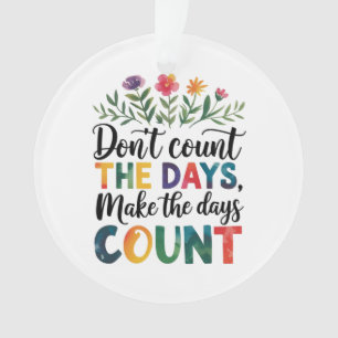 Adorno No cuentes los días, haz que los días cuenten