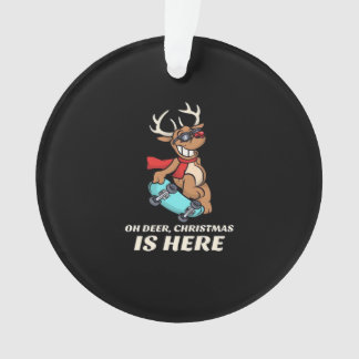 Adorno Oh Deer Christmas Is Here Skateboarding Deer Graph