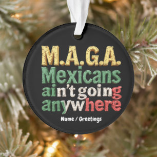 Adorno Orgullo M.A.G.A. Mexicanos No Van a Ninguna Parte